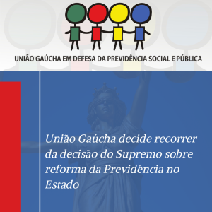 União Gaúcha decide recorrer da decisão do Supremo sobre reforma da Previdência no Estado